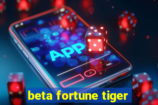 beta fortune tiger